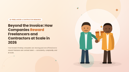 Beyond the Invoice: How Companies Reward Freelancers and Contractors at Scale in 2026